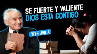 Yiye Avila - Se Fuerte Y Valiente Dios Esta Contigo AUDIO OFICIAL