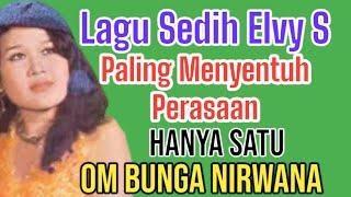 LAGU SEDIH ELVY SUKAESIH PALING MENYENTUH PERASAAN - HANYA SATU  OM BUNGA NIRWANA  CIPT. NOERIDIN