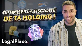 Optimiser la fiscalité de ta holding 