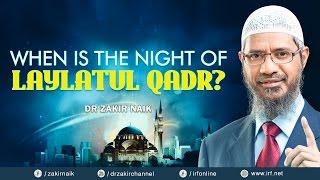 WHEN IS THE NIGHT OF LAYLATUL QADR? DR ZAKIR NAIK