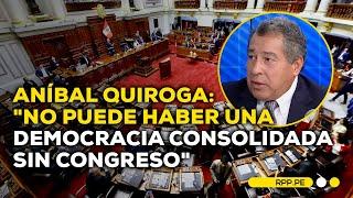 Aníbal Quiroga analiza el rol del Congreso y Tribunal Constitucional en la democracia peruana