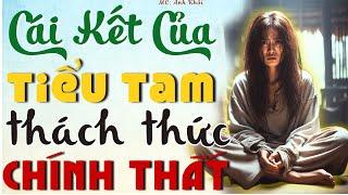 Không nghe tiếc lắm Cái Kết Của Tiểu Tam Thách Thức Chính Thất Full  MC Anh Khôi