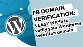 Facebook Domain Verification 3 Easy Ways to Verify Your Wordpress Website