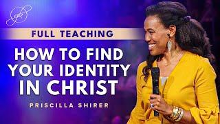 Priscilla Shirer The Importance of Finding Your Identity in Christ