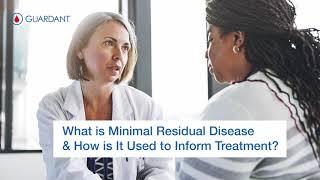 What is Minimal Residual Disease & How is It Used to Inform Treatment?