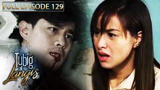 Full Episode 129  Tubig At Langis