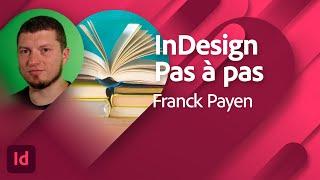 InDesign Pas à pas avec Franck Payen  Adobe France