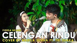 Pegang tangan Nabila ?? CELENGAN RINDU - FIERSA BESARI COVER BY TRI SUAKA FT. NABILA MAHARANI