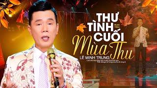 Bài Hát Mới Nhất  THƯ TÌNH CUỐI MÙA THU - LÊ MINH TRUNG  Triệu Trái Tim Siêu Lòng