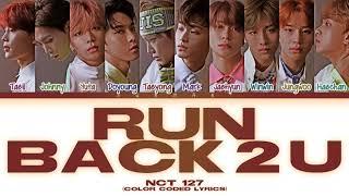 NCT 127 엔시티127 RUN BACK 2 U Lyrics Color Coded Lyrics EngRomHan