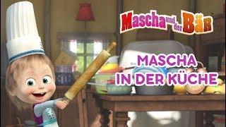 Mascha und der Bär -  Mascha in der kuche 