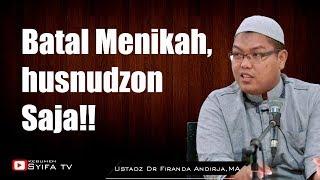 Batal Menikahhusnudzon Saja Kepada Allah  Ustadz Dr Firanda AndirjaMA