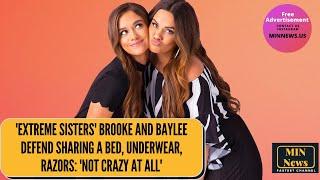 Extreme Sisters Brooke and Baylee defend sharing a bed underwear razors 