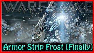 Warframe - Armor Strip Frost Finally