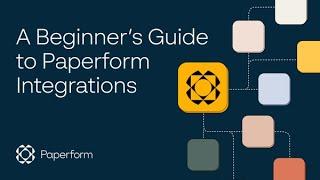 A Beginner’s Guide to Paperform Integrations