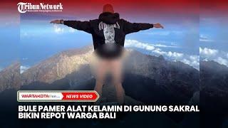 Bule Pamer Alat Kelamin di Gunung Sakral Bikin Repot Warga Bali