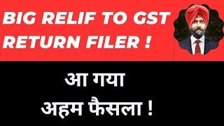 Big Relief to GST Return Filer I GST latest update I CA Satbir Singh