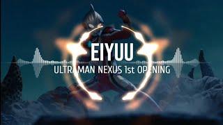 Eiyuu Ultraman Nexus Operning Lyrics