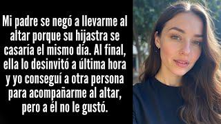 Mi PROPIO PADRE Me Dejó Tirada el DÍA de la BODA y Eligió a su HIJASTRA en Lugar de MÍ.