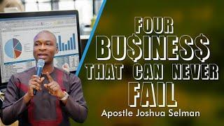 4 BUSINESS THAT CAN NEVER FAIL  APOSTLE JOSHUA SELMAN