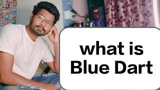 Blue Dart क्या होता है what is Blue Dart