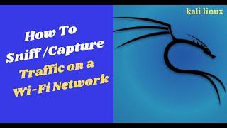 How to SniffCapture  WiFi Traffic using Kali Linux