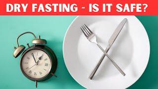 Dry Fasting Explained - Everything You Need to Know About Dry Fasting Dry Fasting Benefits