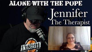 Alone With The Pope #32 - Jennifer the Therapist