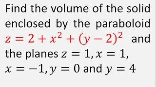 Find the volume of the solid enclosed by the paraboloid z = 2 + x^2 + y - 2^2