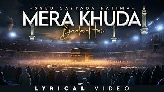 Mera Khuda Bada Hai  Syed Sayyada Fatima  official Lyrical Video  Ye Mat Kaho Khuda Se