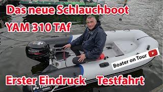 Unser neues Schlauchboot YAM 310 TAf - 20 PS Suzuki - Erster Eindruck - Test - Erste Testfahrt