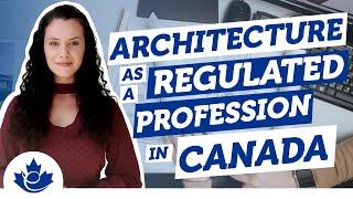 Architecture as a Regulated Profession in Canada