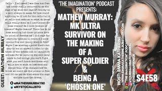 S4E58  “Mathew Murray - MK ULTRA Survivor on the Making of a Super Soldier & Being a ‘Chosen One’”
