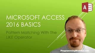 15. Microsoft Access 2016 Pattern Matching With The LIKE Operator In SQL