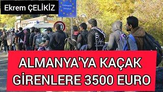 Almanyaya Kaçak Giren Türklere 3500 Euro Yardım