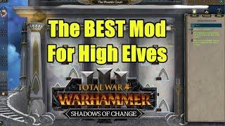 This Is The BEST Mod For High Elves  - The Phoenix Court - Total War Warhammer 3 - Mod Review