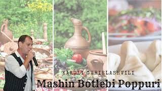 Kakuli Gurielashvili - Mashin Botlebi Poppuri