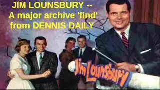 JIM LOUNSBURY -- A major archive find from DENNIS DAILY