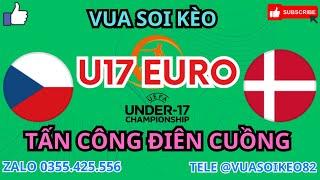 NHẬN ĐỊNH U17 CH SÉC VS U17 ĐAN MẠCH 21H30 2905 TỨ KẾT U17 CHÂU ÂU  VUA SOI KÈO