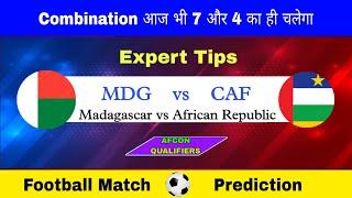 MDG vs CAF Dream11 Prediction  Mdg vs Caf Dream11 Team  AFCON QUALIFIERS  Mdg vs Caf Dream 11 