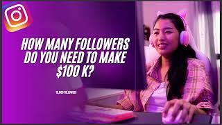 HOW MANY FOLLOWERS  DO YOU NEED TO MAKE $100K