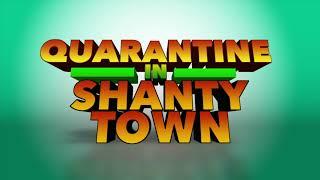 SHANTY TOWN  EPISODE 3