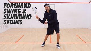 Squash tips Forehand swing & skimming stones