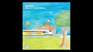 Smackos - Eden in a Sea of Misery Complete album in 1 mix