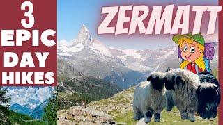 Zermatt Hiking- 3 Epic Day Hikes