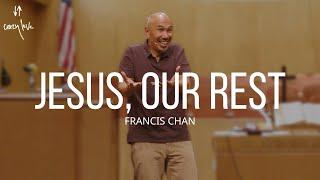 Jesus Our Rest  Francis Chan