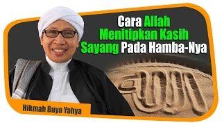 Cara Allah Menitipkan Kasih Sayang Pada Hamba-Nya - Hikmah Buya Yahya