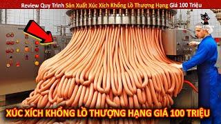 Review Quy Trình Sản Xuất Xúc Xích Khổng Lồ Thượng Hạng Giá 100 Triệu  Review Giải Trí Đời Sống