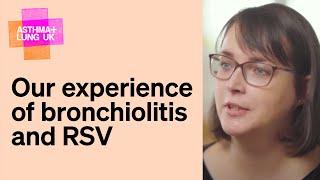 Our experience of bronchiolitis and RSV  Asthma + Lung UK