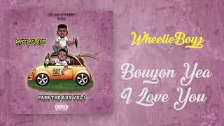 WheelieBoyz - Bouyon Yea I Love You